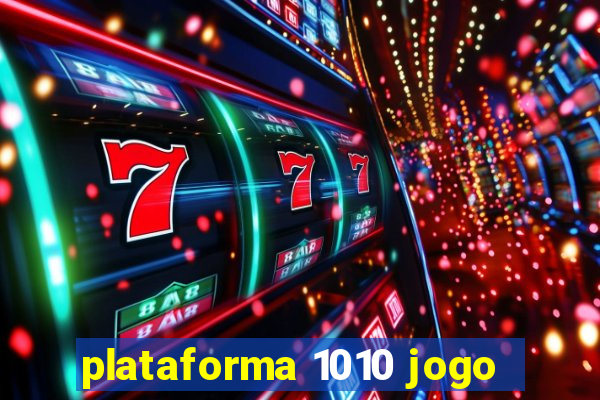 plataforma 1010 jogo